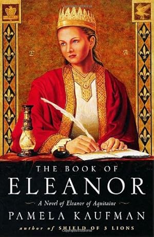 Imagen del vendedor de The Book of Eleanor: A Novel of Eleanor of Aquitaine by Kaufman, Pamela [Paperback ] a la venta por booksXpress
