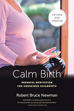 Bild des Verkufers fr Calm Birth, Revised: Prenatal Meditation for Conscious Childbirth by Newman, Robert Bruce [Paperback ] zum Verkauf von booksXpress