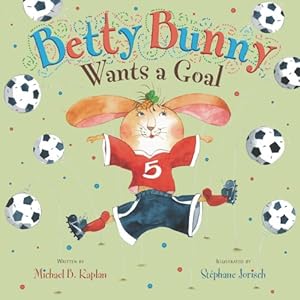 Seller image for Betty Bunny Wants a Goal by Kaplan, Michael [Hardcover ] for sale by booksXpress