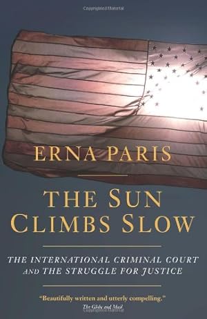 Seller image for The Sun Climbs Slow: The International Criminal Court and the Struggle for Justice by Paris, Erna [Paperback ] for sale by booksXpress