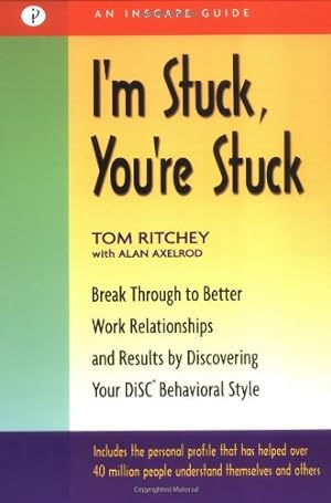 Imagen del vendedor de I'm Stuck, You're Stuck: Breakthrough to Better Work Relationships and Results by Discovering your DiSC Behavioral Style by Ritchey, Tom, Axelrod Ph.D., Alan [Paperback ] a la venta por booksXpress