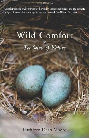 Seller image for Wild Comfort: The Solace of Nature by Moore, Kathleen Dean [Paperback ] for sale by booksXpress