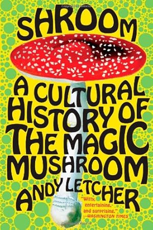 Seller image for Shroom: A Cultural History of the Magic Mushroom by Letcher, Andy [Paperback ] for sale by booksXpress