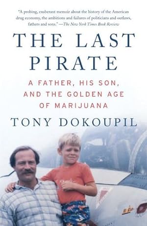 Seller image for The Last Pirate: A Father, His Son, and the Golden Age of Marijuana by Dokoupil, Tony [Paperback ] for sale by booksXpress