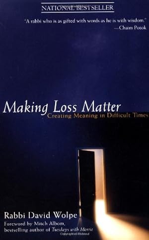 Imagen del vendedor de Making Loss Matter : Creating Meaning in Difficult Times by Rabbi David J. Wolpe [Paperback ] a la venta por booksXpress