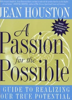 Image du vendeur pour A Passion for the Possible: A Guide to Realizing Your True Potential by Houston, Jean [Paperback ] mis en vente par booksXpress