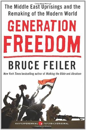 Imagen del vendedor de Generation Freedom: The Middle East Uprisings and the Remaking of the Modern World by Feiler, Bruce [Paperback ] a la venta por booksXpress