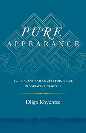 Imagen del vendedor de Pure Appearance: Development and Completion Stages in Vajrayana Practice by Khyentse, Dilgo [Paperback ] a la venta por booksXpress