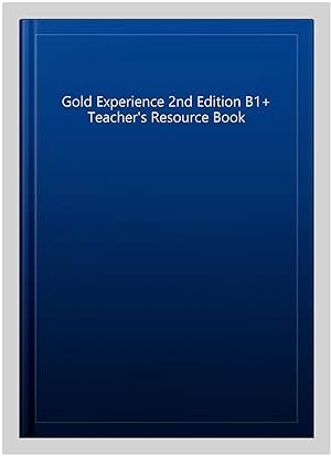 Seller image for Gold Experience 2nd Edition B1+ Teacher's Resource Book for sale by GreatBookPrices