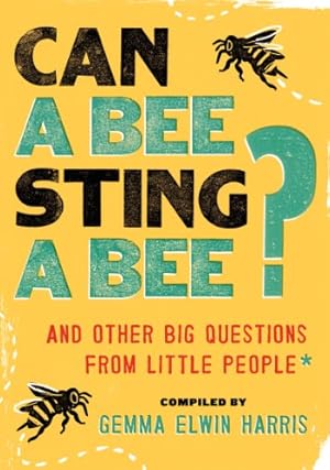 Seller image for Can a Bee Sting a Bee?: And Other Big Questions from Little People by Harris, Gemma Elwin [Paperback ] for sale by booksXpress