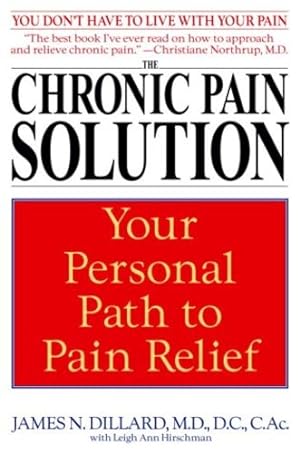 Seller image for The Chronic Pain Solution: Your Personal Path to Pain Relief by Dillard, James N., Hirschman, Leigh Ann [Paperback ] for sale by booksXpress