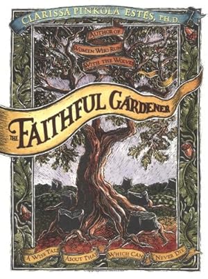 Seller image for The Faithful Gardener: A Wise Tale About That Which Can Never Die by Estes, Clarissa Pin [Hardcover ] for sale by booksXpress