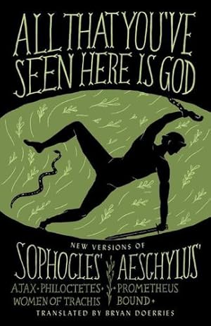 Immagine del venditore per All That You've Seen Here Is God: New Versions of Four Greek Tragedies Sophocles' Ajax, Philoctetes, Women of Trachis; Aeschylus' Prometheus Bound by Sophocles, Aeschylus [Paperback ] venduto da booksXpress