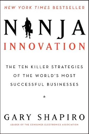 Seller image for Ninja Innovation: The Ten Killer Strategies of the World's Most Successful Businesses by Shapiro, Gary [Paperback ] for sale by booksXpress