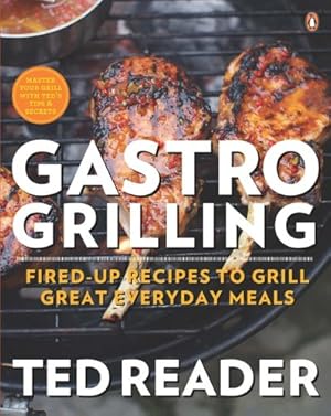 Image du vendeur pour Gastro Grilling: Fired-up Recipes To Grill Great Everyday Meals by Reader, Ted [Paperback ] mis en vente par booksXpress