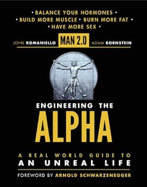 Seller image for Engineering the Alpha: A Real World Guide to an Unreal Life: Build More Muscle. Burn More Fat. Have More Sex by Romaniello, John, Bornstein, Adam [Paperback ] for sale by booksXpress