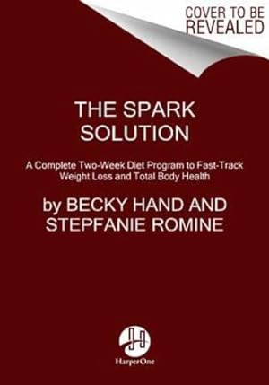 Image du vendeur pour The Spark Solution: A Complete Two-Week Diet Program to Fast-Track Weight Loss and Total Body Health by Hand, Becky, Romine, Stepfanie [Paperback ] mis en vente par booksXpress