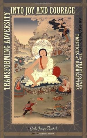 Seller image for Transforming Adversity into Joy and Courage: An Explanation of the Thirty-Seven Practices of Bodhisattvas by Geshe Jampa Tegchok [Paperback ] for sale by booksXpress