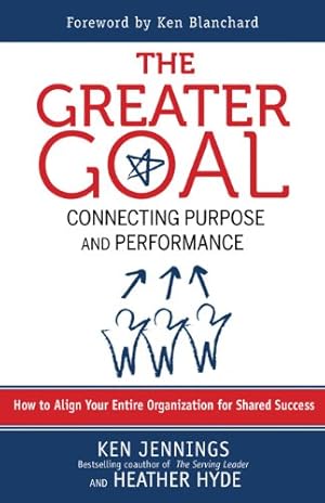 Seller image for The Greater Goal: Connecting Purpose and Performance by Jennings, Ken, Hyde, Heather [Paperback ] for sale by booksXpress