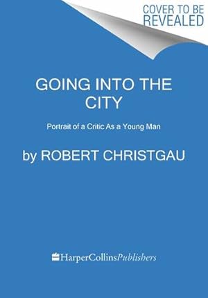 Seller image for Going into the City: Portrait of a Critic as a Young Man by Christgau, Robert [Hardcover ] for sale by booksXpress