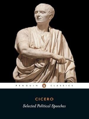 Seller image for Cicero: Selected Political Speeches (Penguin Classics) by Cicero, Marcus Tullius [Paperback ] for sale by booksXpress