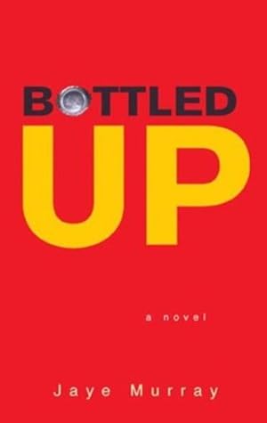 Seller image for Bottled Up by Murray, Jaye [Mass Market Paperback ] for sale by booksXpress