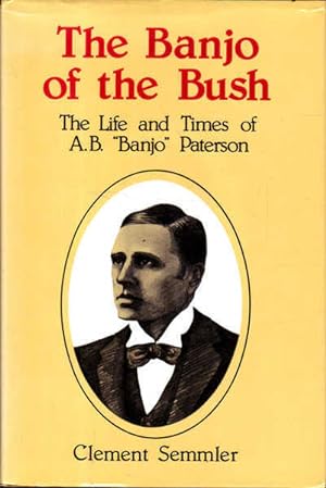 Seller image for The Banjo of the Bush: the Life and Times of A,B. "Banjo" Paterson for sale by Goulds Book Arcade, Sydney