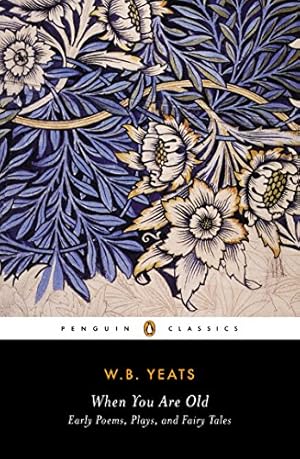 Immagine del venditore per When You Are Old: Early Poems, Plays, and Fairy Tales (Penguin Drop Caps) by Yeats, William Butler [Paperback ] venduto da booksXpress