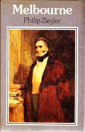 Melbourne: A Biography of William Lamb, 2nd Viscount Melbourne