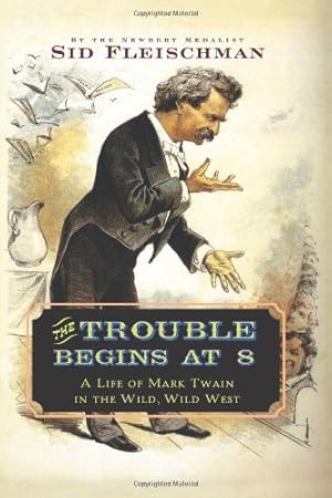 Seller image for The Trouble Begins at 8: A Life of Mark Twain in the Wild, Wild West by Fleischman, Sid [Hardcover ] for sale by booksXpress