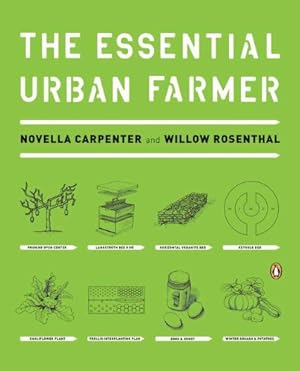 Imagen del vendedor de The Essential Urban Farmer by Carpenter, Novella, Rosenthal, Willow [Paperback ] a la venta por booksXpress