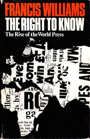 Seller image for The Right To Know: The Rise of the World Press for sale by Goulds Book Arcade, Sydney