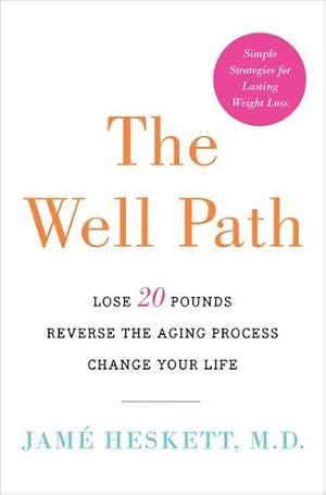 Immagine del venditore per The Well Path: Lose 20 Pounds, Reverse the Aging Process, Change Your Life by Jamé Heskett M.D. [Hardcover ] venduto da booksXpress