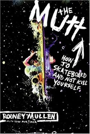 Seller image for The Mutt: How to Skateboard and Not Kill Yourself by Mullen, Rodney, Mortimer, Sean [Paperback ] for sale by booksXpress