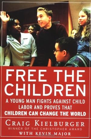 Seller image for Free the Children: A Young Man Fights Against Child Labor and Proves that Children Can Change the World by Kielburger, Craig, Major, Kevin [Paperback ] for sale by booksXpress