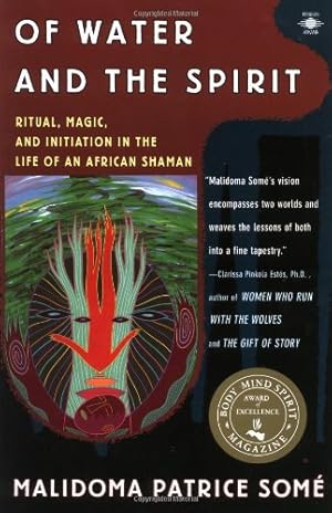 Seller image for Of Water and the Spirit: Ritual, Magic and Initiation in the Life of an African Shaman (Compass) by Some, Malidoma Patrice [Paperback ] for sale by booksXpress
