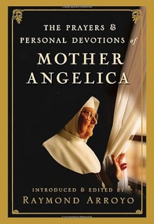 Immagine del venditore per The Prayers and Personal Devotions of Mother Angelica by Arroyo, Raymond [Hardcover ] venduto da booksXpress