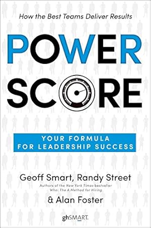 Imagen del vendedor de Power Score: Your Formula for Leadership Success by Smart, Geoff, Street, Randy, Foster, Alan [Hardcover ] a la venta por booksXpress