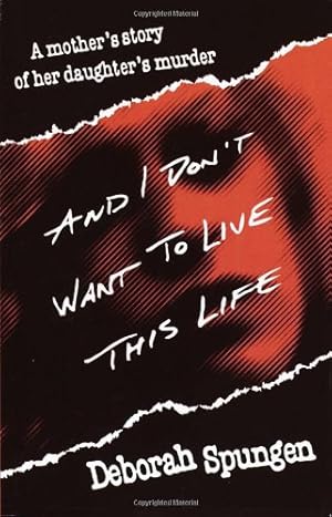 Immagine del venditore per And I Don't Want to Live This Life: A Mother's Story of Her Daughter's Murder by Spungen, Deborah [Paperback ] venduto da booksXpress