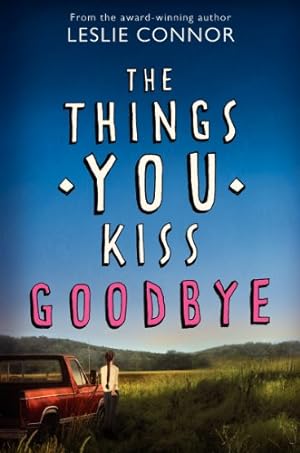 Seller image for The Things You Kiss Goodbye by Connor, Leslie [Hardcover ] for sale by booksXpress