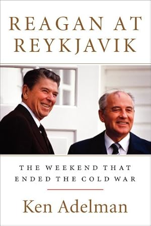 Seller image for Reagan at Reykjavik: Forty-Eight Hours That Ended the Cold War by Adelman, Ken [Hardcover ] for sale by booksXpress