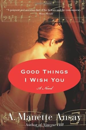 Seller image for Good Things I Wish You: A Novel by Ansay, A. Manette [Paperback ] for sale by booksXpress