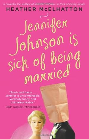 Seller image for Jennifer Johnson Is Sick of Being Married: A Novel (A Jennifer Johnson Novel) by McElhatton, Heather [Paperback ] for sale by booksXpress