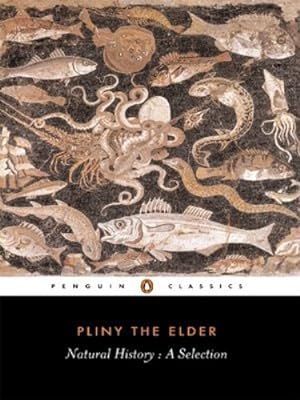 Imagen del vendedor de Natural History: A Selection (Penguin Classics) by Gaius Plinius Secundus (Pliny the Elder) [Paperback ] a la venta por booksXpress