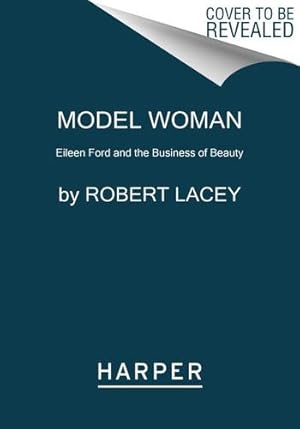 Immagine del venditore per Model Woman: Eileen Ford and the Business of Beauty by Lacey, Robert [Paperback ] venduto da booksXpress