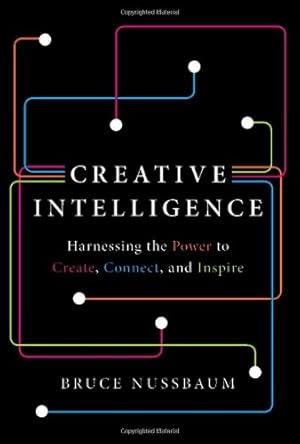 Seller image for Creative Intelligence: Harnessing the Power to Create, Connect, and Inspire by Nussbaum, Bruce [Hardcover ] for sale by booksXpress