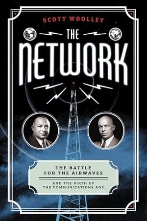 Seller image for The Network: The Battle for the Airwaves and the Birth of the Communications Age by Woolley, Scott [Paperback ] for sale by booksXpress