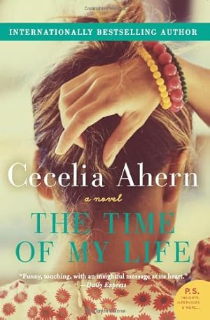 Seller image for The Time of My Life: A Novel by Ahern, Cecelia [Paperback ] for sale by booksXpress
