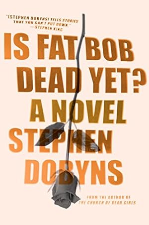 Bild des Verkufers fr Is Fat Bob Dead Yet?: A Novel by Dobyns, Stephen [Paperback ] zum Verkauf von booksXpress