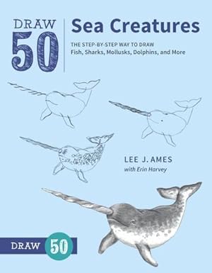 Image du vendeur pour Draw 50 Sea Creatures: The Step-by-Step Way to Draw Fish, Sharks, Mollusks, Dolphins, and More by Ames, Lee J., Harvey, Erin [Paperback ] mis en vente par booksXpress